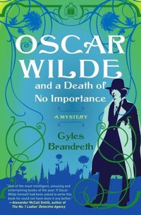 Oscar Wilde And A Death Of No Importance by Gyles Brandreth