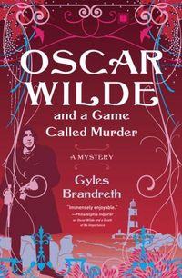 Oscar Wilde And A Game Called Murder by Gyles Brandreth