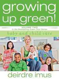 Growing Up Green by Deirdre Imus
