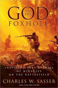 God in the Foxhole by Charles W. Sasser