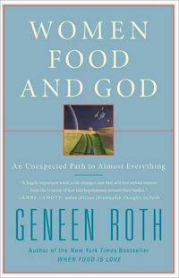Women, Food, And God by Geneen Roth