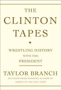 The Clinton Tapes by Taylor Branch