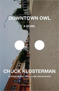 Downtown Owl: A Novel by Chuck Klosterman