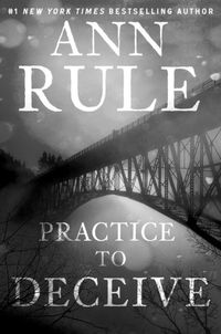 Practice to Deceive by Ann Rule