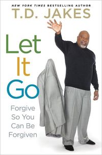 Let It Go by T.D. Jakes