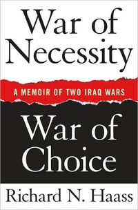 War of Necessity, War of Choice by Richard N. Haass