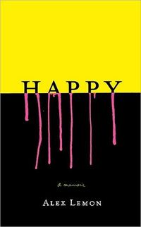 Happy: A Memoir by Alex Lemon