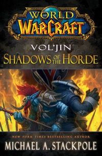 World of Warcraft: Vol'jin: Shadows of the Horde by Michael A. Stackpole