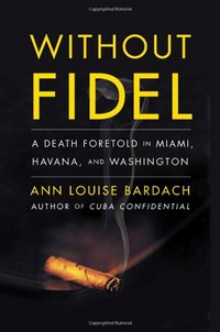 Without Fidel by Ann Louise Bardach