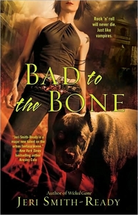Bad To The Bone by Jeri Smith-Ready