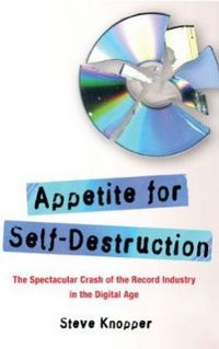 Appetite for Self-Destruction by Steve Knopper