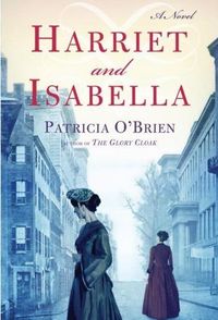 Harriet and Isabella by Patricia O'Brien