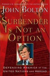 Surrender Is Not an Option by John Bolton