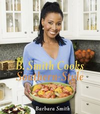 B. Smith Cooks Southern-Style by Barbara Smith