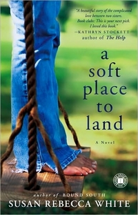 A Soft Place To Land by Susan Rebecca White