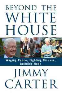 Beyond the White House by Jimmy Carter