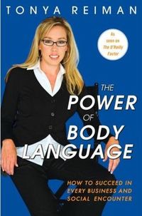 The Power of Body Language by Tonya Reiman