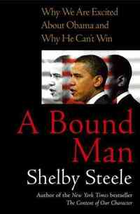 A Bound Man by Shelby Steele