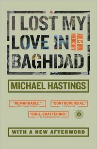 I Lost My Love In Baghdad by Michael Hastings