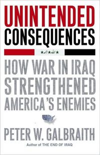Unintended Consequences by Peter W. Galbraith