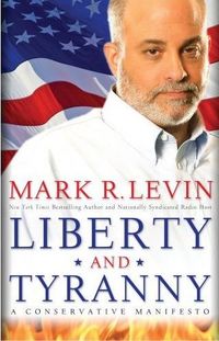 Liberty and Tyranny by Mark R. Levin