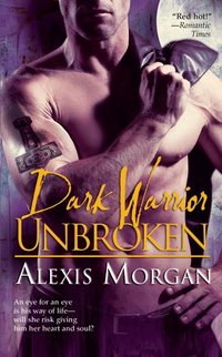 Dark Warrior Unbroken by Alexis Morgan