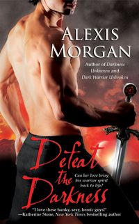 Defeat the Darkness by Alexis Morgan