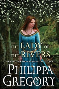The Lady Of The Rivers by Philippa Gregory