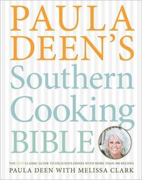 Paula Deen's Southern Cooking Bible by Paula Deen