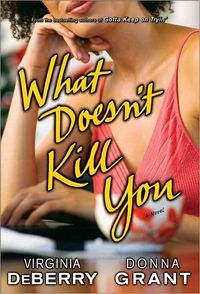 What Doesn't Kill You by Virginia DeBerry