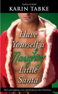 Have Yourself a Naughty Little Santa by Karin Tabke