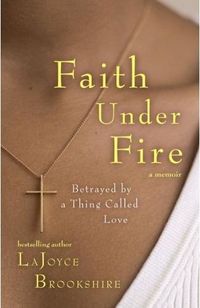 Faith Under Fire by LaJoyce Brookshire
