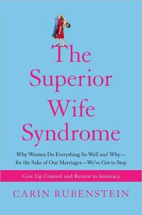 The Superior Wife Syndrome by Carin Rubenstein