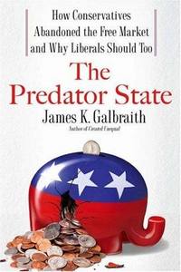 The Predator State by James Galbraith