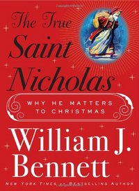 The True Saint Nicholas by William J. Bennett