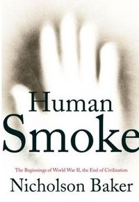 Human Smoke by Nicholson Baker