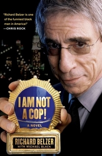 I Am Not A Cop! by Richard Belzer