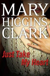 Just Take My Heart by Mary Higgins Clark