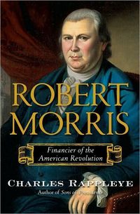 Robert Morris by Charles Rappleye