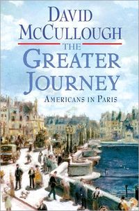 The Greater Journey by David McCullough