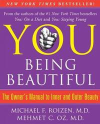 YOU: Being Beautiful by Michael F. Roizen