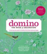 Domino: The Book of Decorating by Deborah Needleman