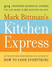 Mark Bittman's Kitchen Express by Mark Bittman
