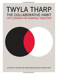 The Collaborative Habit by Twyla Tharp