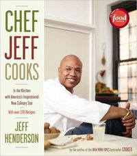 Chef Jeff Cooks by Jeff Henderson
