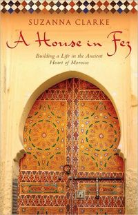 A House in Fez by Suzanna Clarke