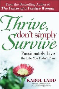Thrive, Don't Simply Survive by Karol Ladd