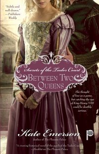 Between Two Queens by Kate Emerson