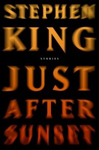 Just After Sunset: Stories by Stephen King