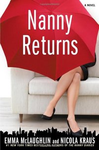 Nanny Returns: A Novel by Emma McLaughlin